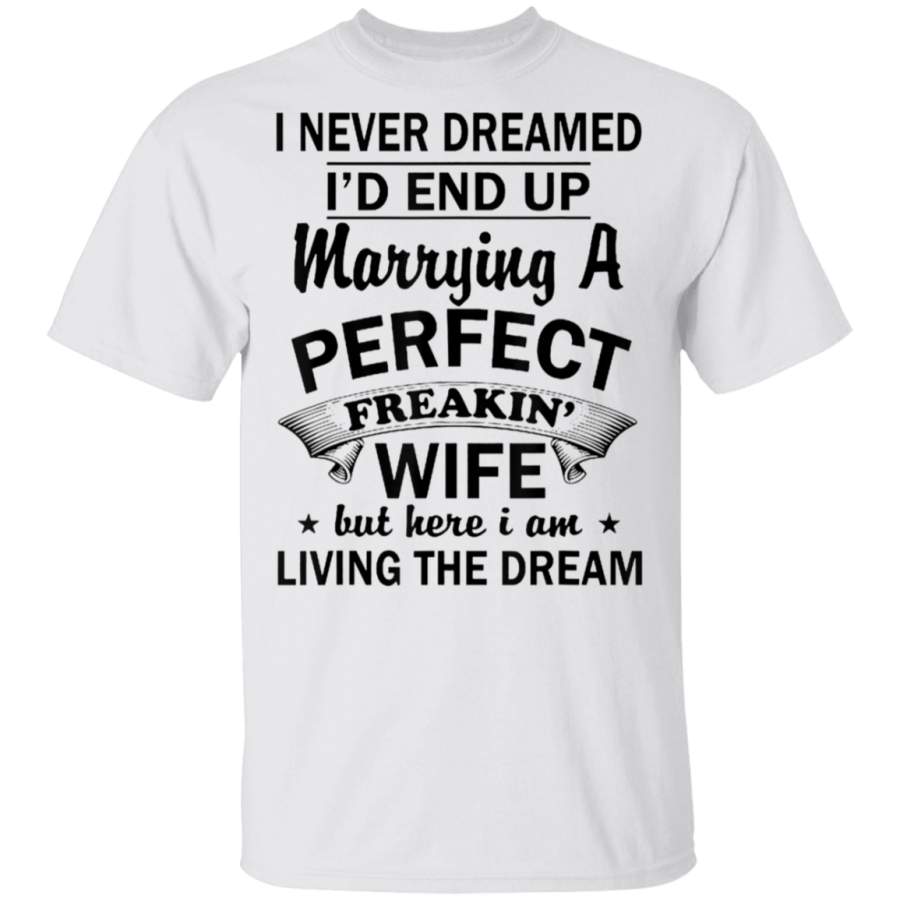 Vintage I Never Dreamed Id End Up Marrying A Perfect Wife TShirt father day