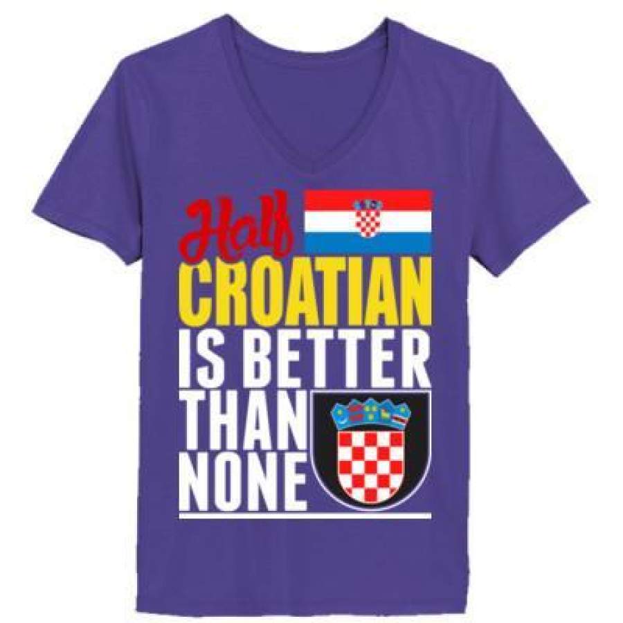 AGR Half Croatian Is Better Than None – Ladies’ V-Neck T-Shirt