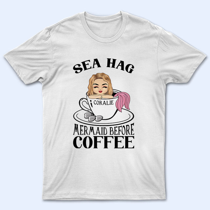 Sea Hag – Gift For Coffee Lovers – Personalized Custom T Shirt