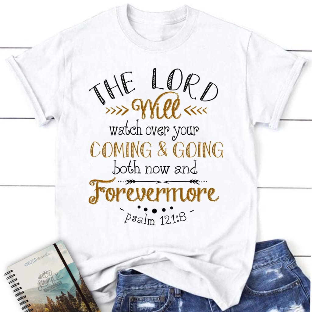 Women’S Christian T-Shirt: The Lord Will Watch Over Your Coming And Going Psalm 121:8 Shirt