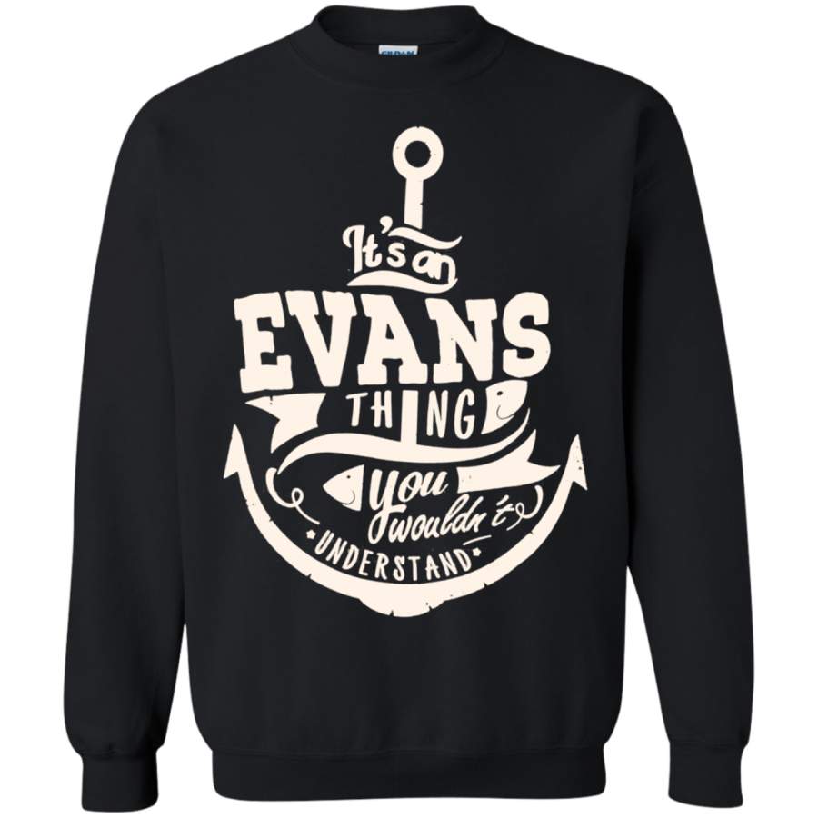 AGR ITS A EVANS THINGS SHIRT FOR WOMEN MEN KIDS sweatshirt