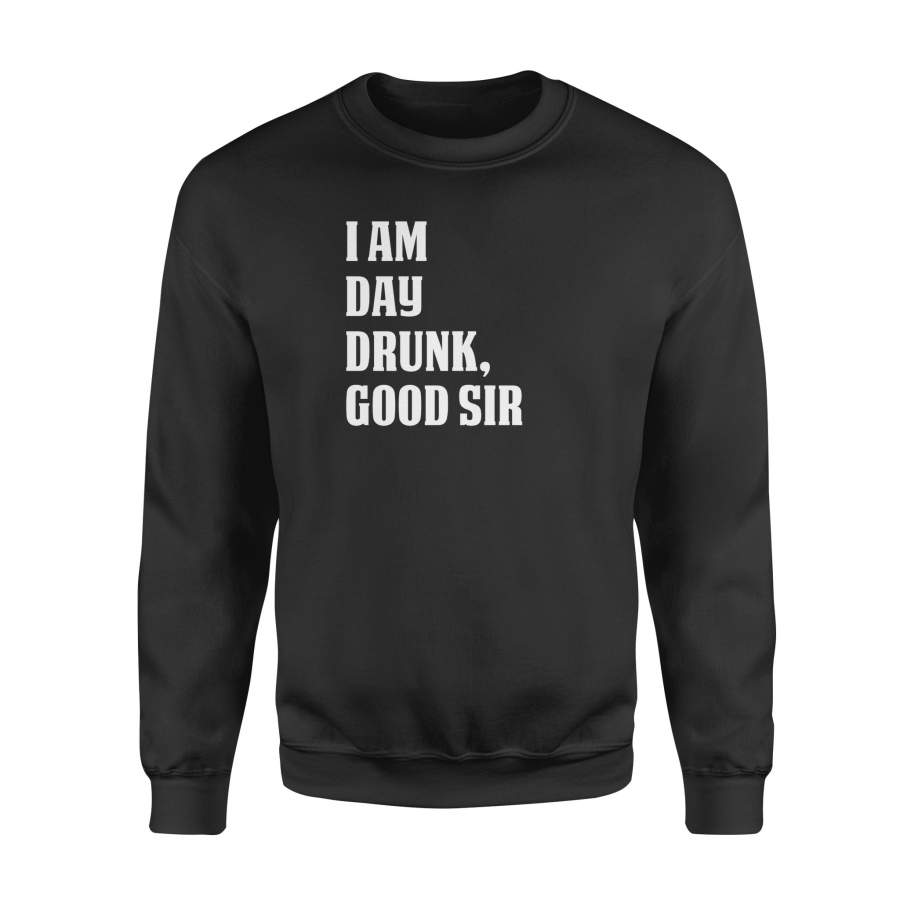 Dngfashion 's Men's I Am Day Drunk, Good Sir Funny Alcohol Drinking Beer T-Shirt - Standard Fleece Sweatshirt