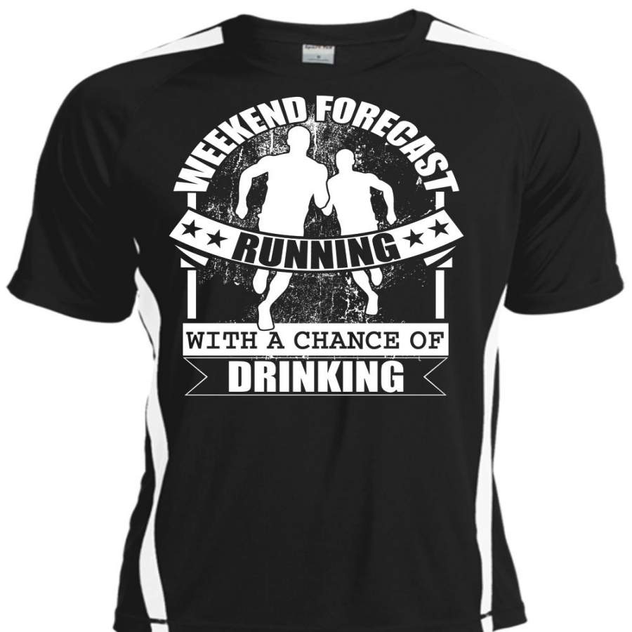 Weekend Forecast Running T Shirt, Chance Of Drinking T Shirt, Cool Shirt