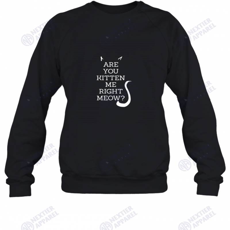 Kitten me Right Meow  Cat Gifts  Funny Cat Mom Sweatshirt