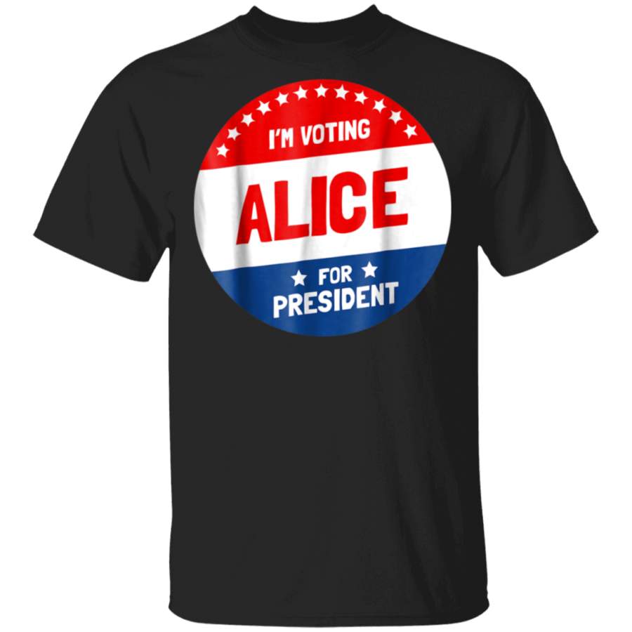 Alice For President TShirt  Im Voting Alice Shirt Humor