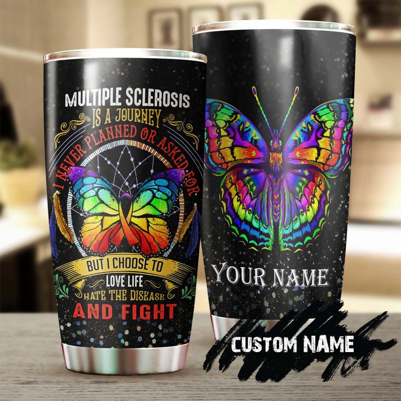 Butterfly Multiple Sclerosis Is A Journey Personalized Tumbler-Birthday Gift Christmas Gift For Butterfly Lover For Her