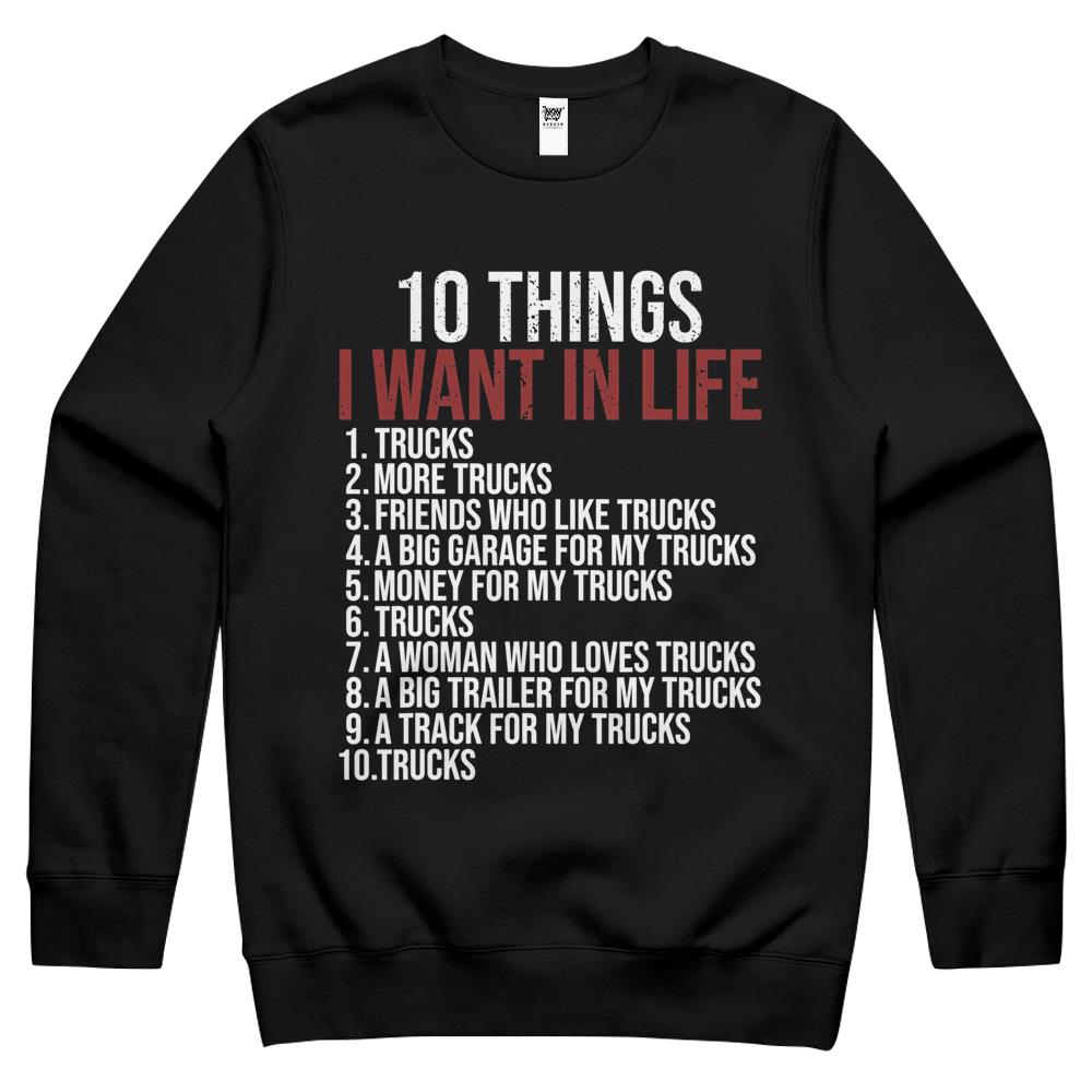 10 Things I Want In Life Trucks Funny Trucker Truck Driver Crewneck Sweatshirt