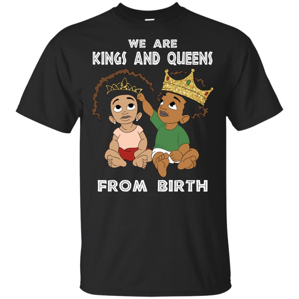 We Are Kings And Queens From Birth African American Pro Black T-Shirt