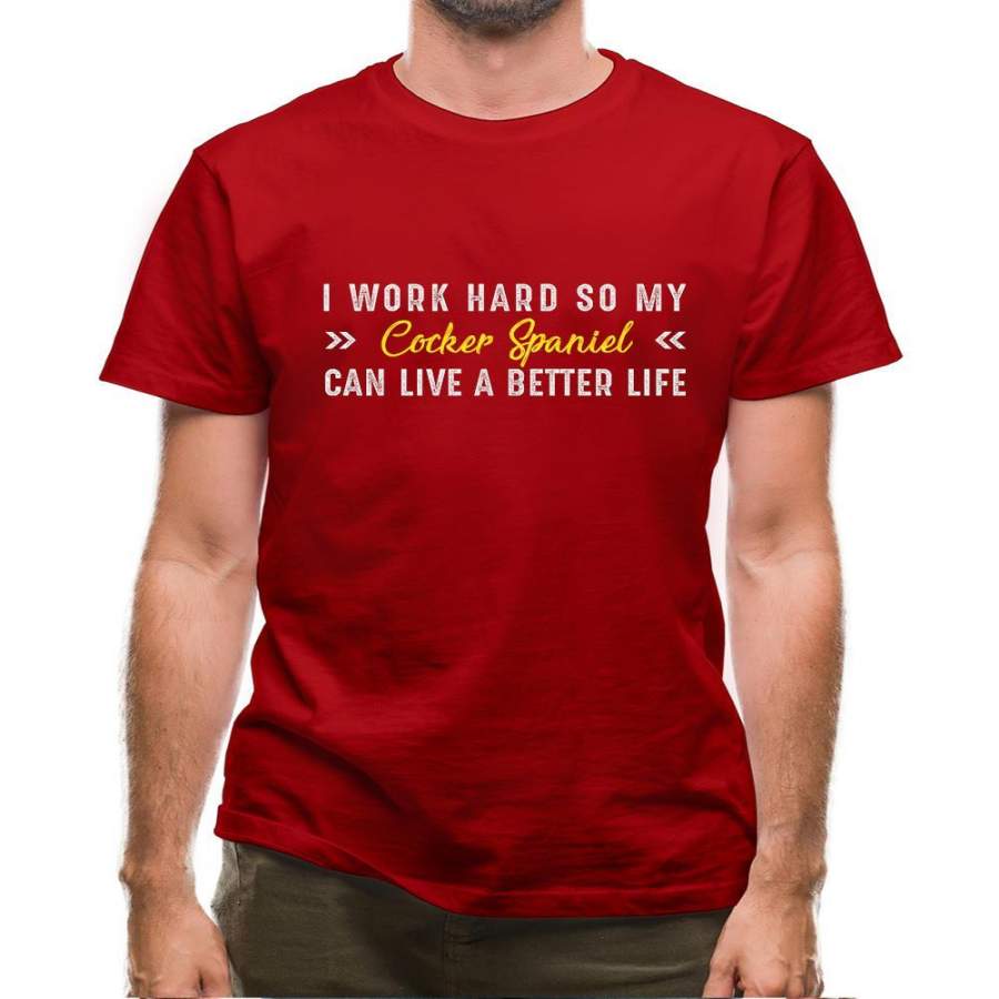 I Work Hard For My Cocker Spaniel Mens T-Shirt
