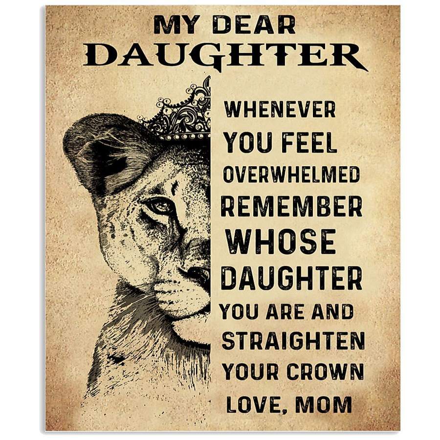 Lion With Crown My Dear Daughter Whenever You Feel Overwhelmed Poster ...