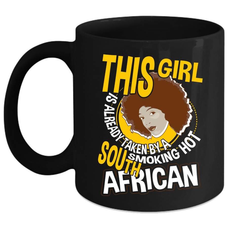 This Girl Is Already Taken By A South African Coffee Mug, Marry Coffee Cup