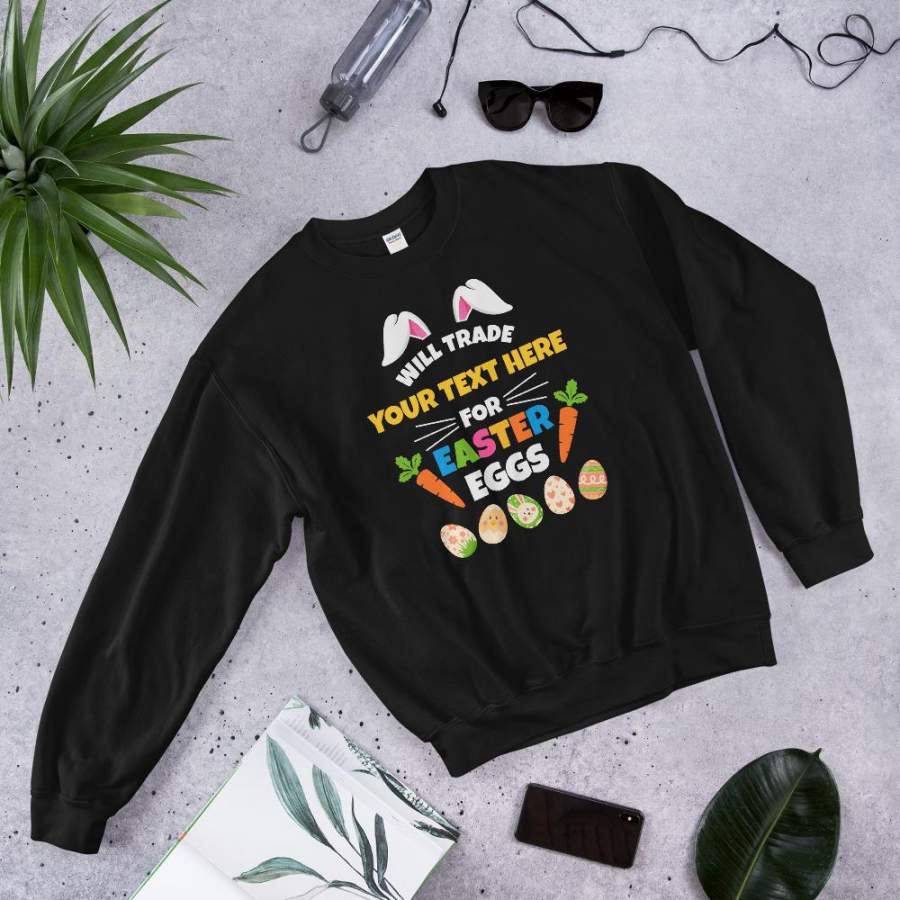 Custom Family Easter Sweatshirt Will Trade for Easter Eggs Shirts Personalized Easter Shirts Bunny Shirt S-5XL Plus Size Unisex Sweatshirt