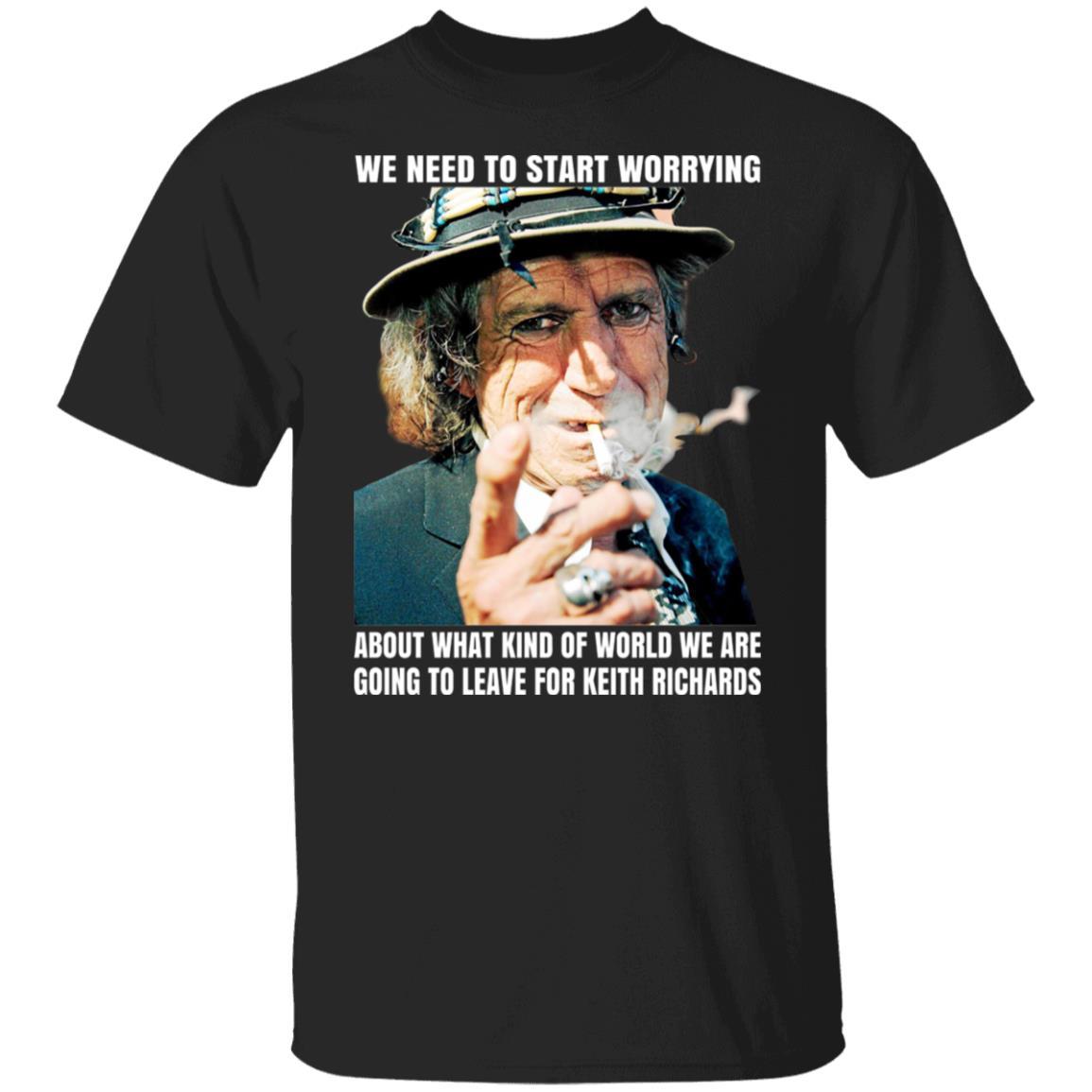 We Need To Start Worrying About What Kind Of World We Are Going To Leave For Keith Richards The Rolling Stones T-Shirts, Hoodies