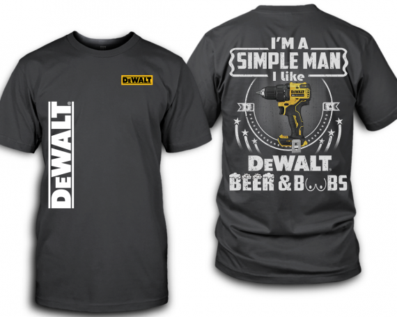 Gift For Dewalt Lover Drill Dewalt I M A Simple Man I Like Dewalt Beer And Boobs 3D Tshirt Hg