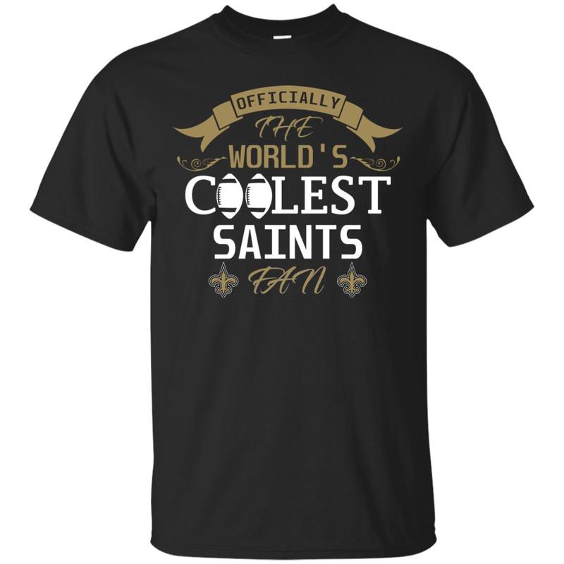 Officially The World S Coolest New Orleans Saints Fan T Shirts