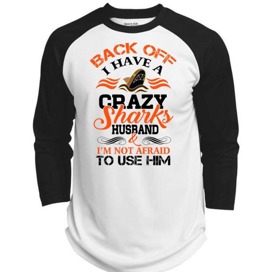 Back Off I Have A Crazy Sharks Husband T Shirt, Favorite T Shirt  (Polyester Game Baseball Jersey)