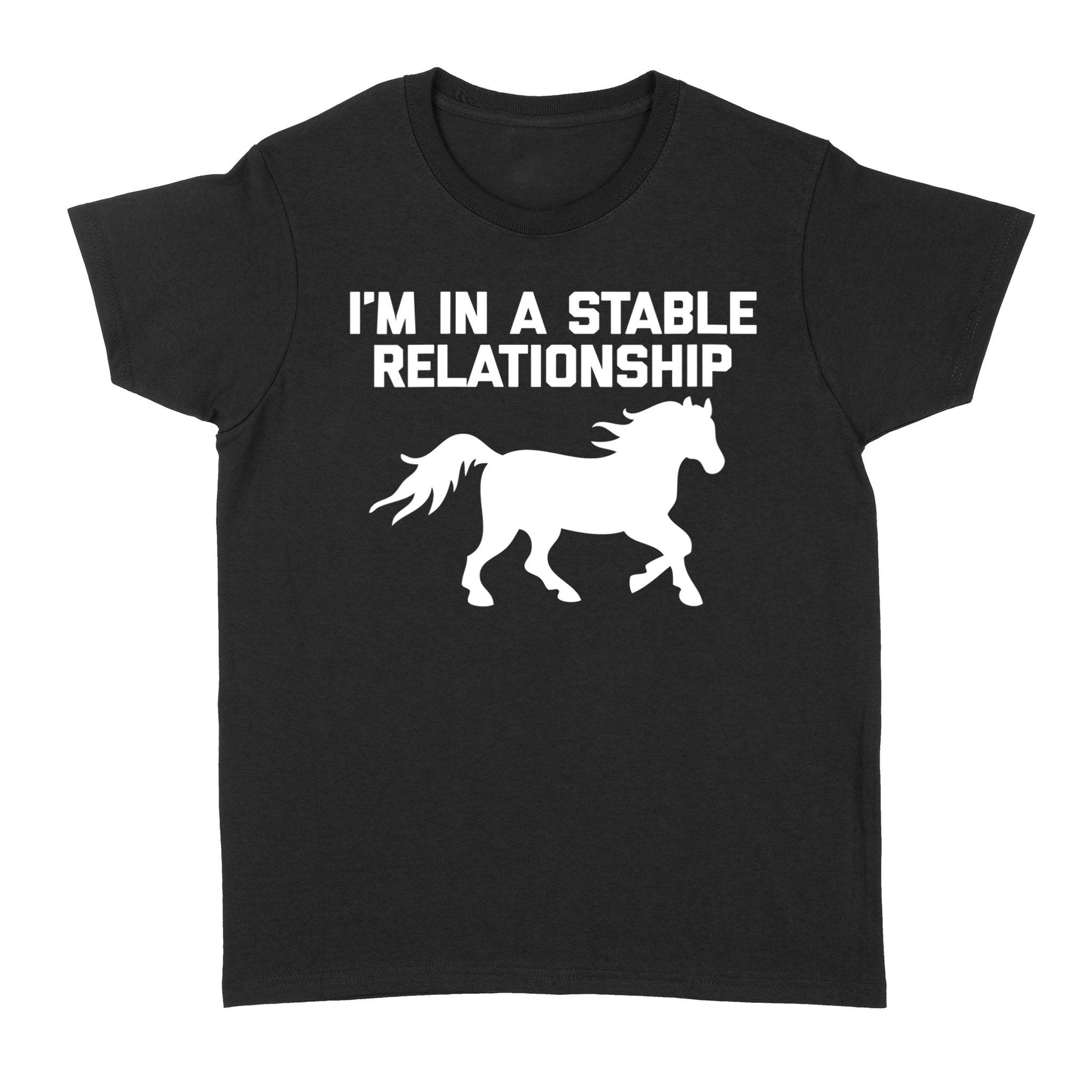 Funny “I’M In A Stable Relationship” T-Shirt For Women – Fsd1112