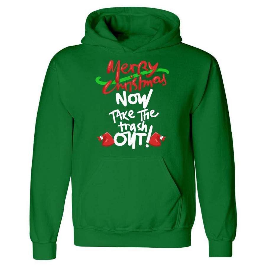 Merry Christmas Now Take The Trash Out Hoodie