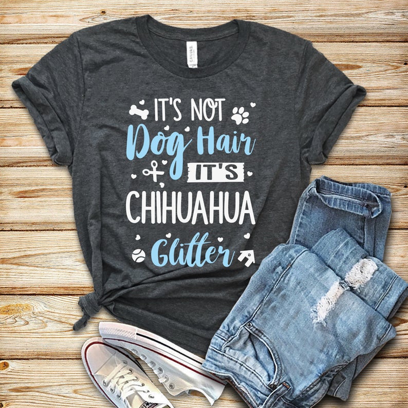 It’s Not Dog Hair It’s Chihuahua Glitter Gift Dog Lovers T-Shirt