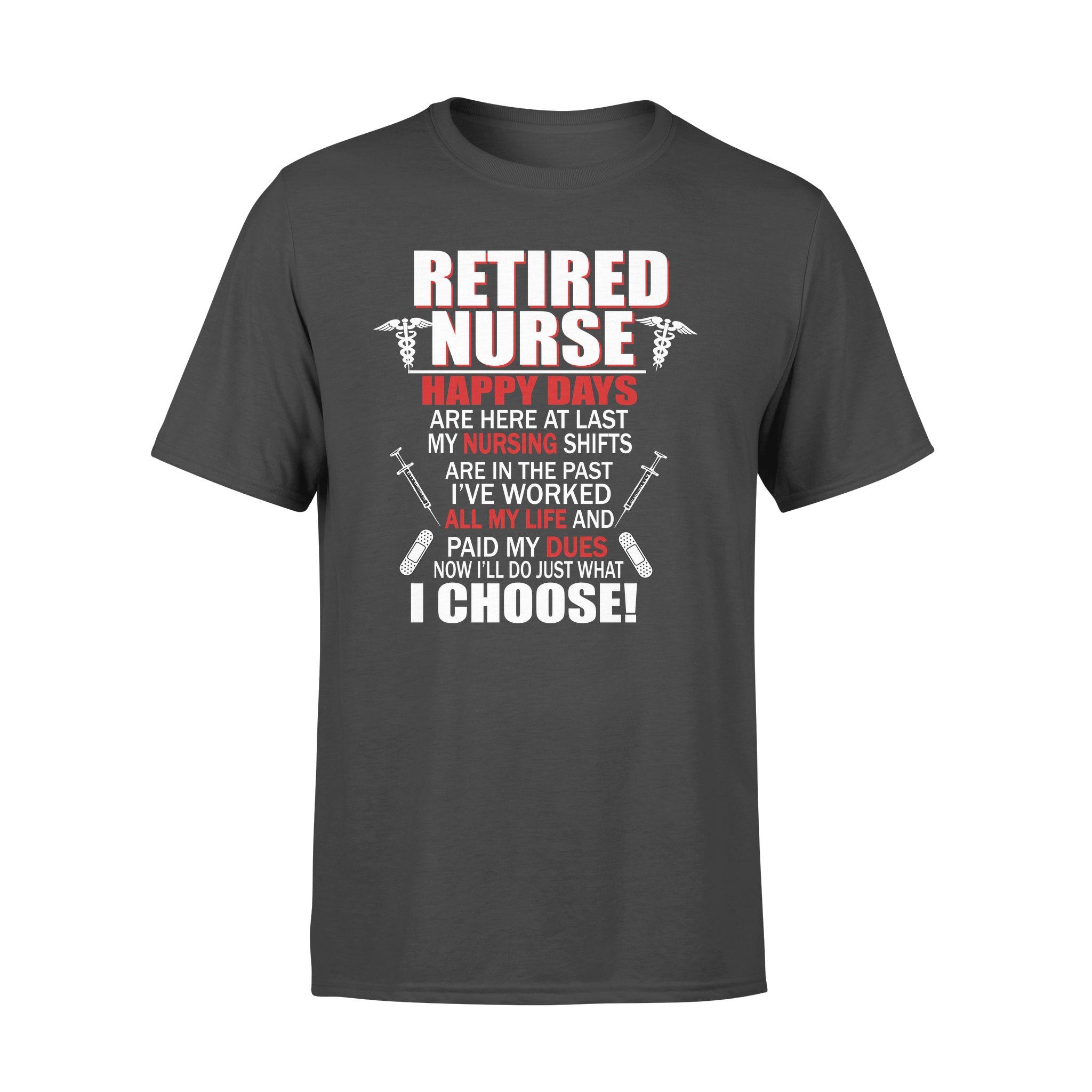 Retired Nurse Now I’ll Do Just What I Choose Retirement Gift – Premium T-shirt