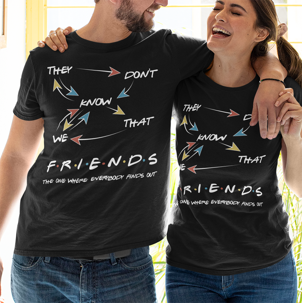 They Don’T Know We That Friends The One Where Everybody Finds Out Shirt – Standard T-Shirt