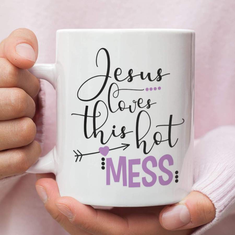 Jesus loves this hot mess coffee mug