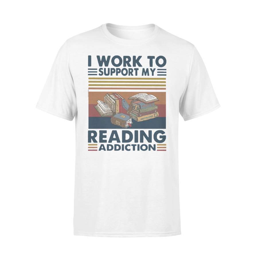 I Work To Support My Reading Addition Vintage T-shirt