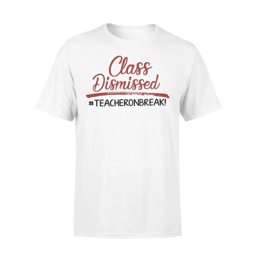 Class Dismissed Teachers On Break T-shirt