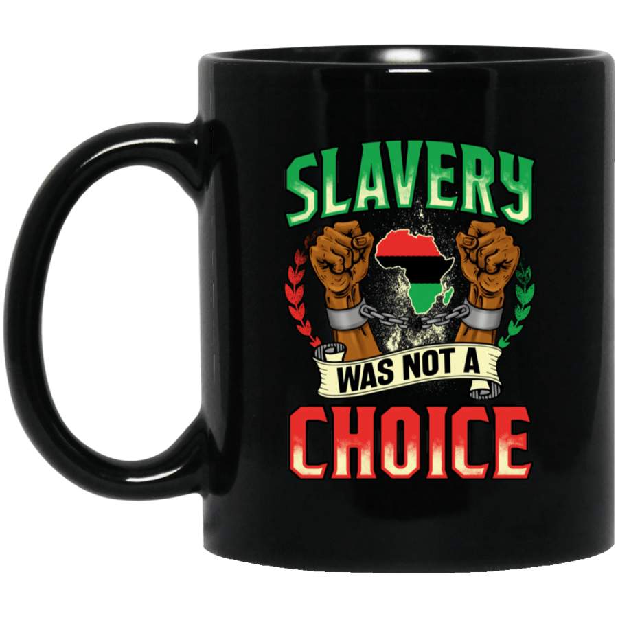 Slavery Was Not A  Choice Mug