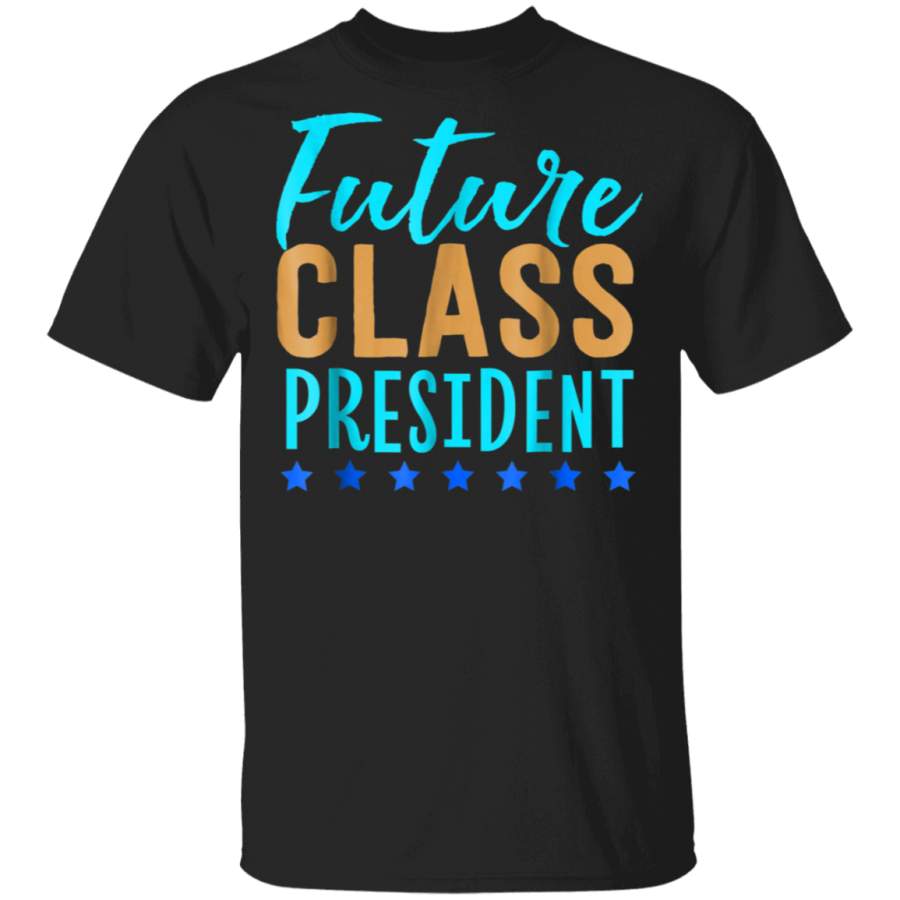 Future Class President  Show All School T Shirt