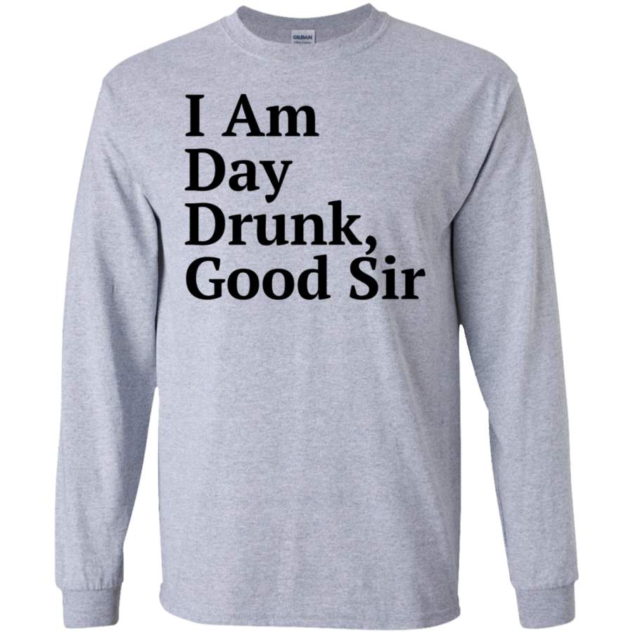 AGR I am day Drunk Good Sir T-shirt – Labor Day Weekend Black SWEATSHIRT