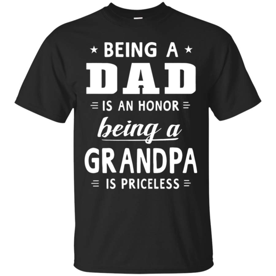 AGR Being A Dad Is An Honor Being A Grandpa Is Priceless T-Shirt