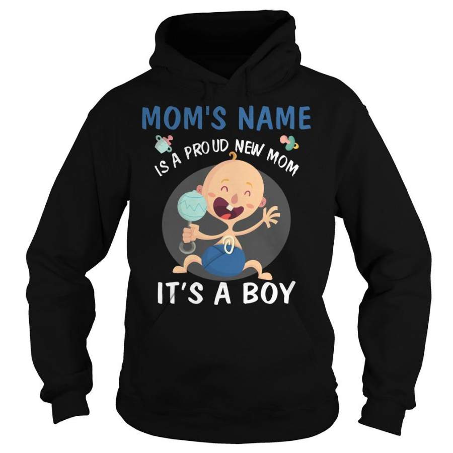 custom-name-mom-s-name-is-a-proud-new-mom-it-s-a-boy-hoodie