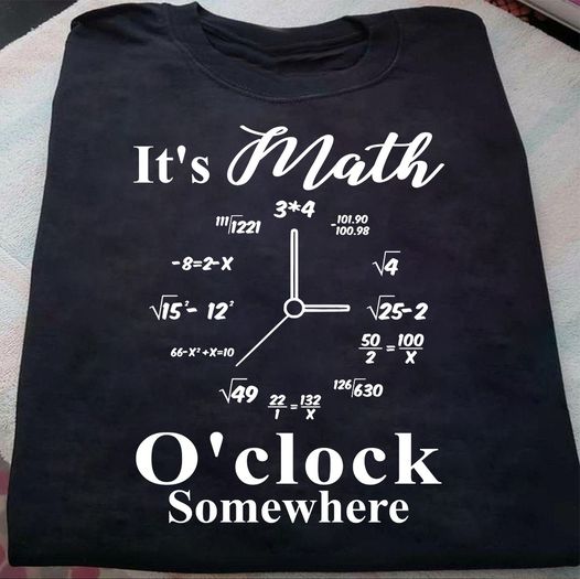 It’S Math O’Clock Somewhere Math Lover Teacher Gift Standard/Premium T-Shirt