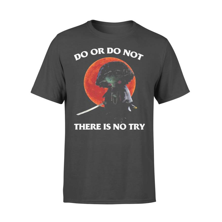 Do Or Do Not There Is No Try Blood Moon T-shirt