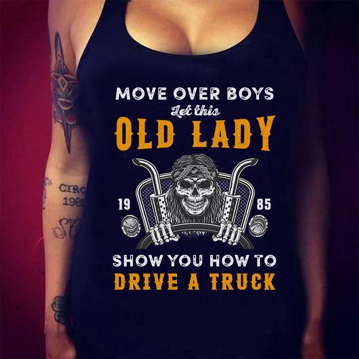 Truck Driver Skeleton Move Over Boys Let This Old Lady Show You How To Drive Truck T Shirt Hoodie Sweater All Color Plus Size Up To S-5Xl