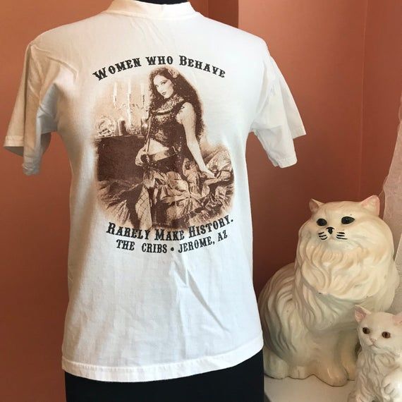 90s T Shirt Vintage Tshirt The Cribs Women Who Behave Rarely Make History Prostitution Wild West Tourist Souvenir Shirt C431 GIFT