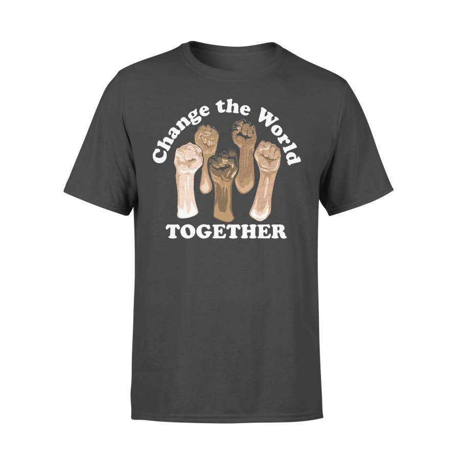 Rise Hand Change The World Together T-shirt