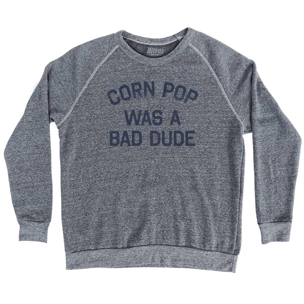 Corn Pop Was A Bad Dude Adult Tri-Blend Sweatshirt