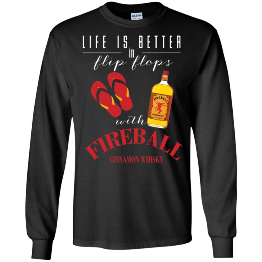 Life Is Better In Flip Flops With Fireball Whiskey Long Sleave T-Shirt