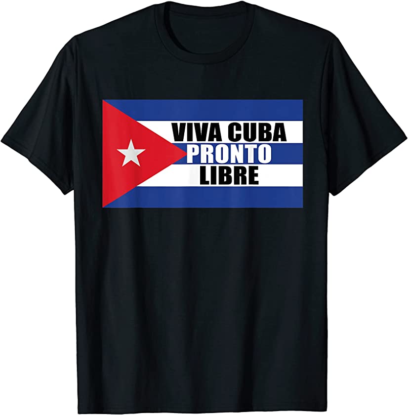 Viva Cuba Pronto Libre Flag y Cuban Bandera T-Shirt