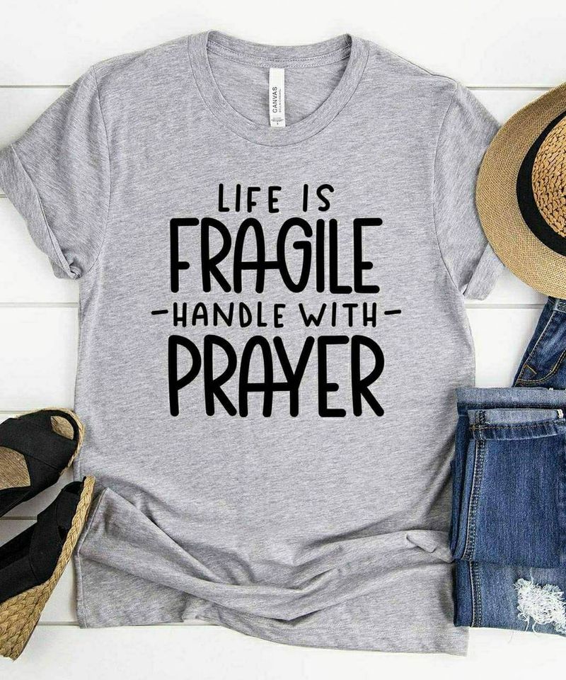 Life Is Fragile Handle With Prayer Standard/Premium T-Shirt