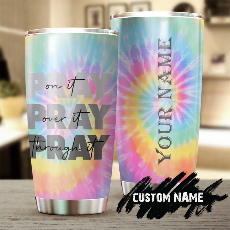 Prayer On It Over It Through It Tie Die Personalized Tumbler-Birthday Christmas Gift For Jesus Lover Catholic Christians