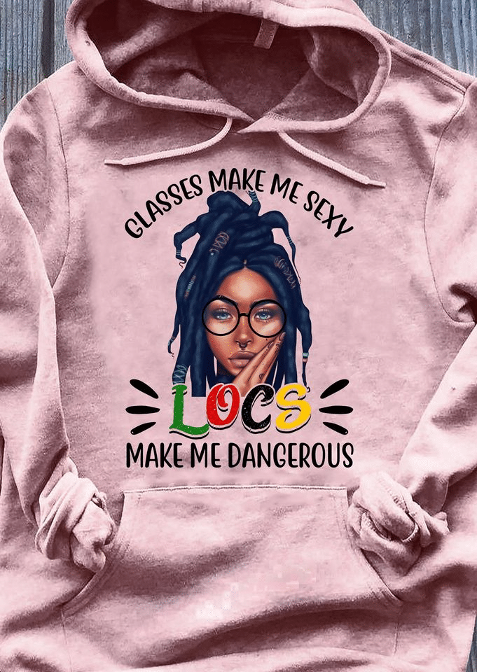 Black Queen With Dreadlock Glasses make me sexy locs make me dangerous girls T shirt hoodie sweater G95