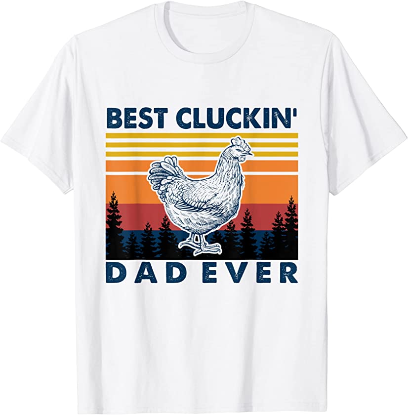 Best clucking dad ever farmer dad vintage father t shirt T-Shirt