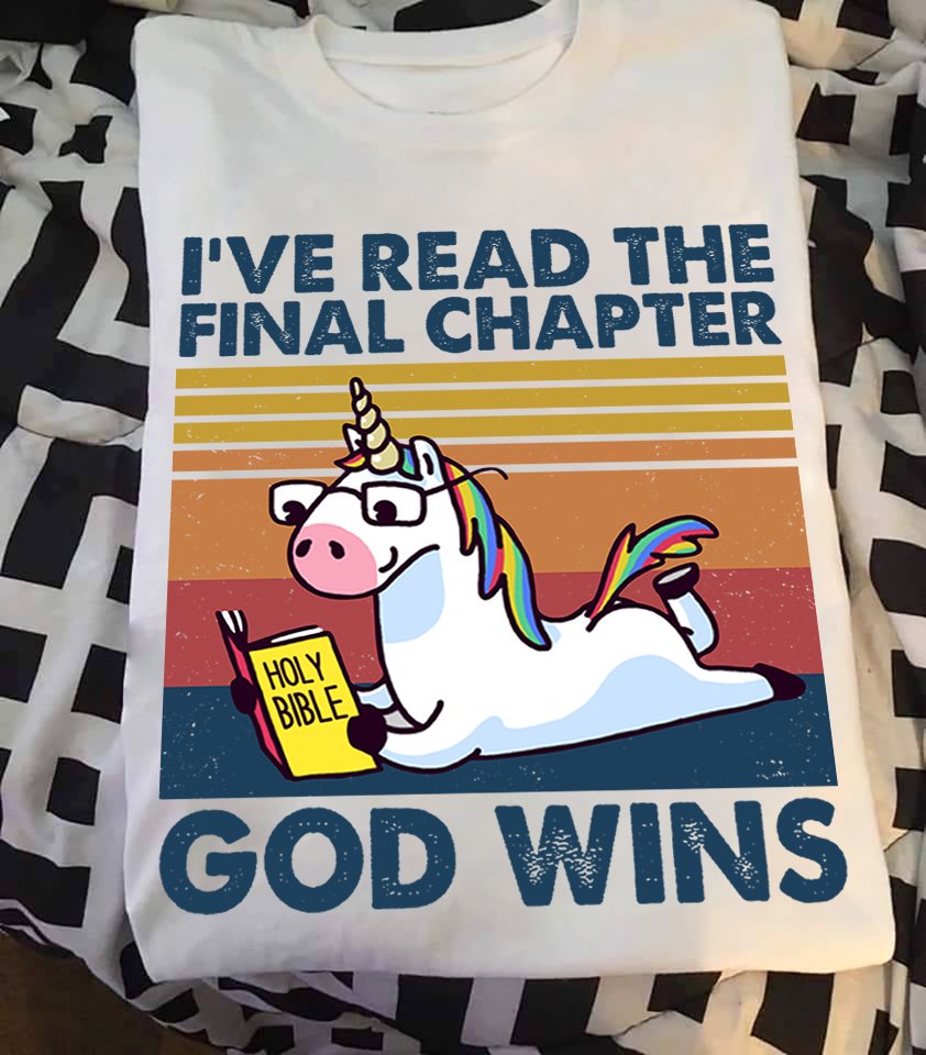 Unicorn I’ve Read The Final Chapter God Wins Cotton T-Shirt