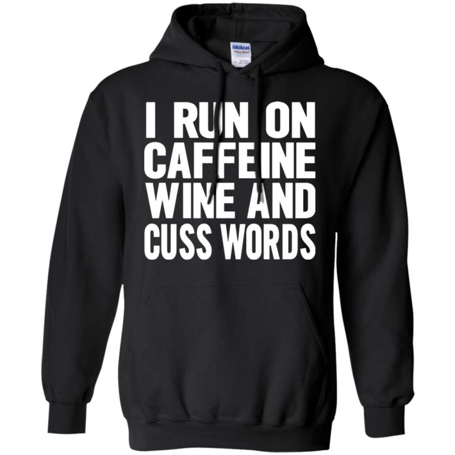 AGR I Run On Caffeine Wine And Cuss Words Hoodie