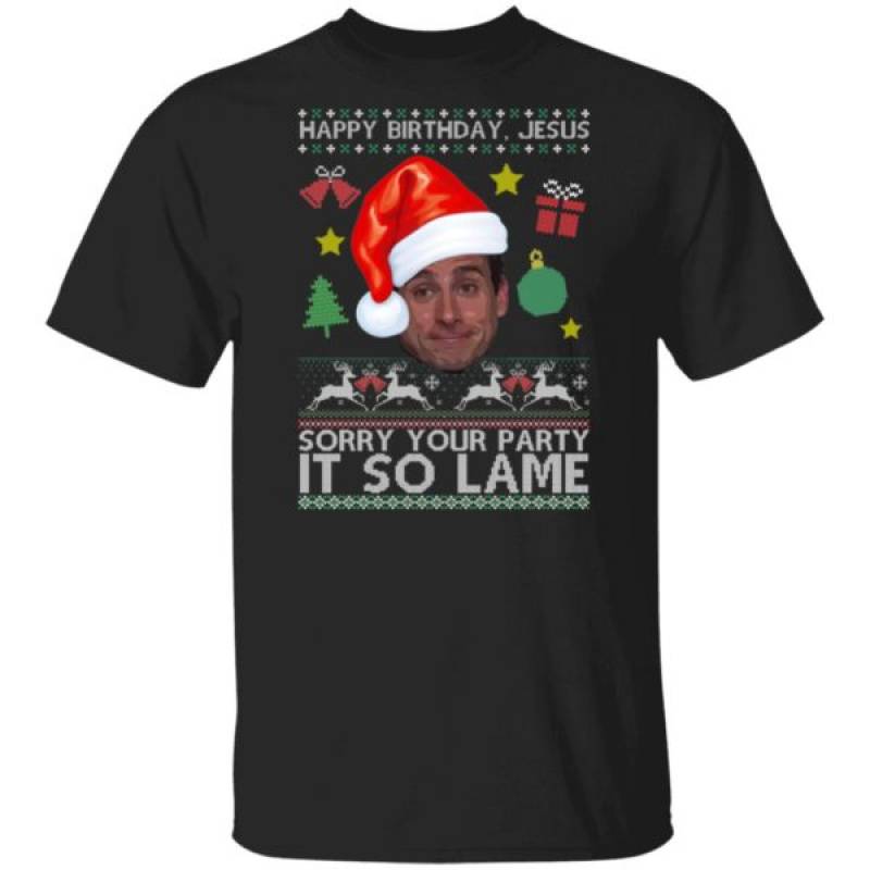 The Office Happy Birthday Jesus Sorry Your Party It So Lame Michael Scott Ugly Christmas Sweatshirt Ls Hoodie