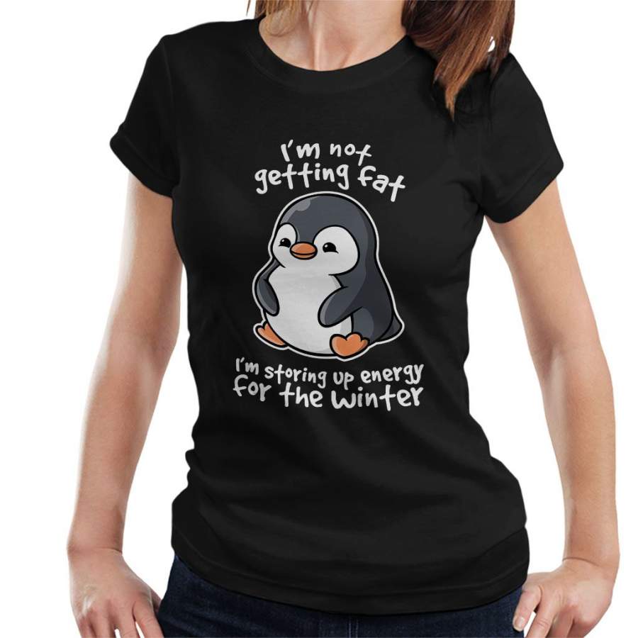 Im Not Getting Fat Penguin Women’s T-Shirt