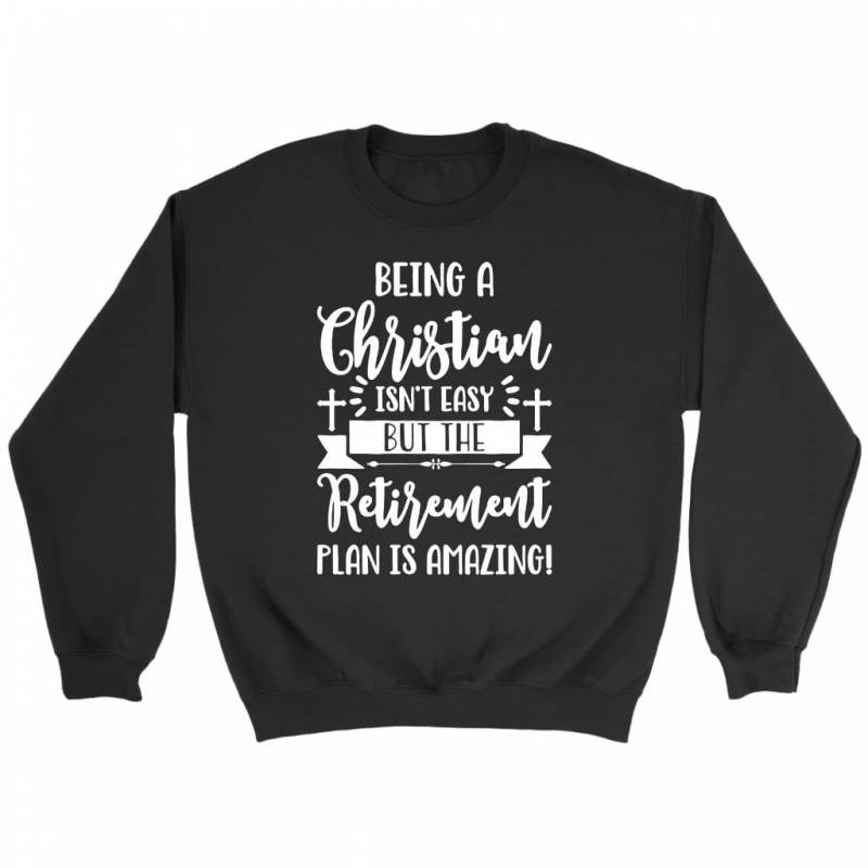 Being a christian isn’t easy sweatshirt